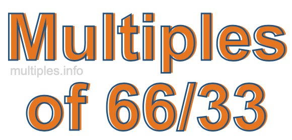 Multiples of 66/33 Multiples of 66/33