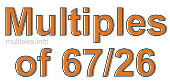 Multiples of 67/26