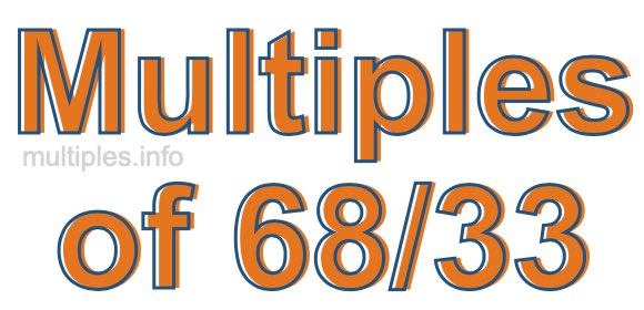Multiples of 68/33 Multiples of 68/33