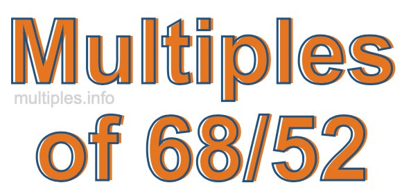 Multiples of 68/52