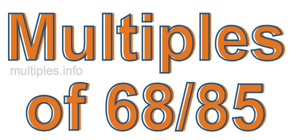 Multiples of 68/85