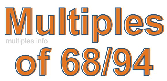 Multiples of 68/94