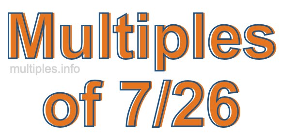 Multiples of 7/26 Multiples of 7/26