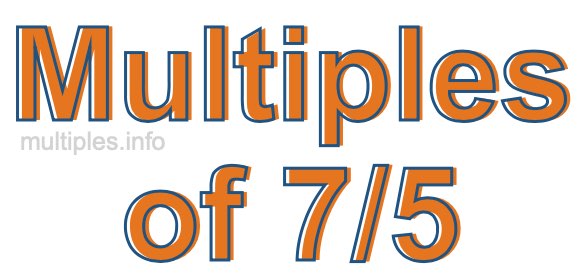 Multiples of 7/5 Multiples of 7/5