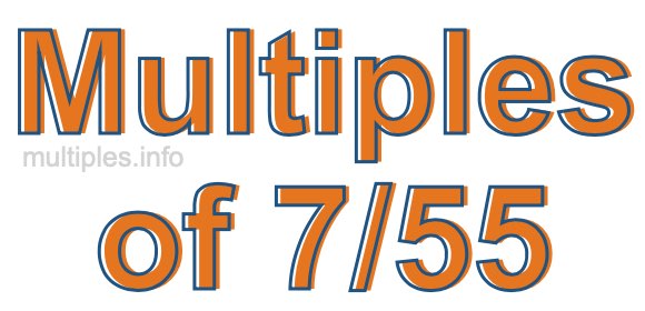 Multiples of 7/55