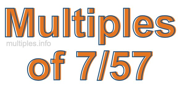 Multiples of 7/57