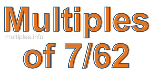 Multiples of 7/62