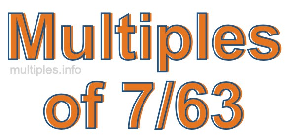 Multiples of 7/63