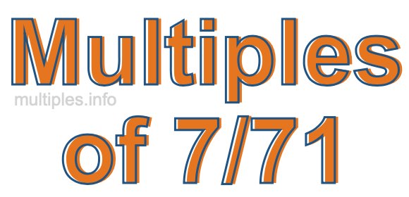 Multiples of 7/71