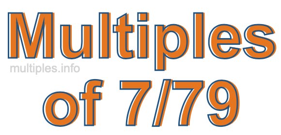 Multiples of 7/79