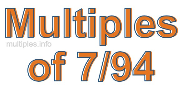 Multiples of 7/94