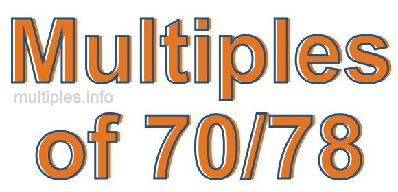 Multiples of 70/78