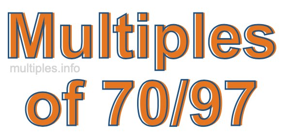 Multiples of 70/97