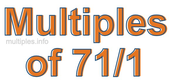Multiples of 71/1