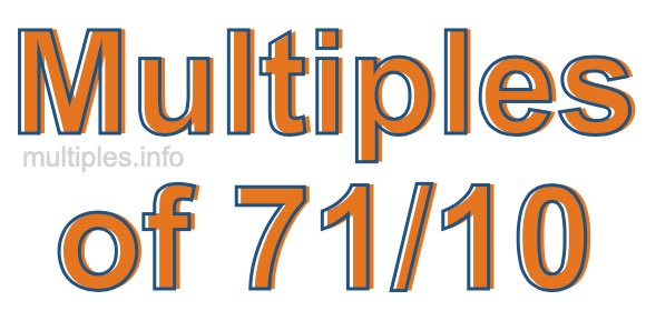 Multiples of 71/10