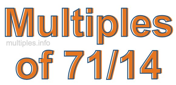 Multiples of 71/14