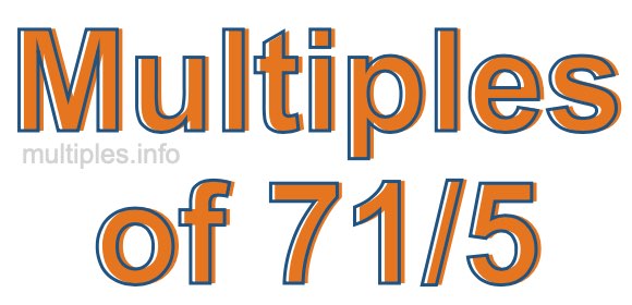 Multiples of 71/5