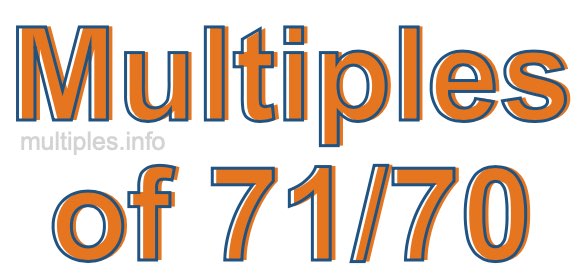 Multiples of 71/70