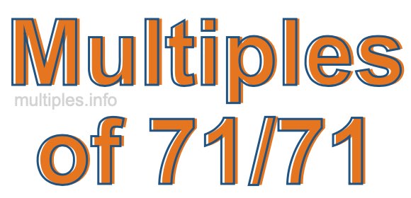 Multiples of 71/71