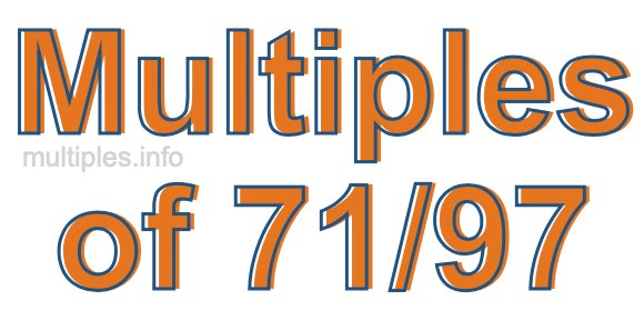 Multiples of 71/97 Multiples of 71/97