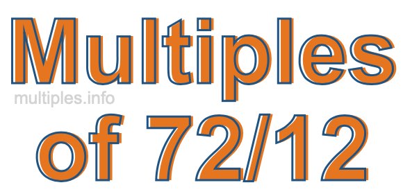 Multiples of 72/12
