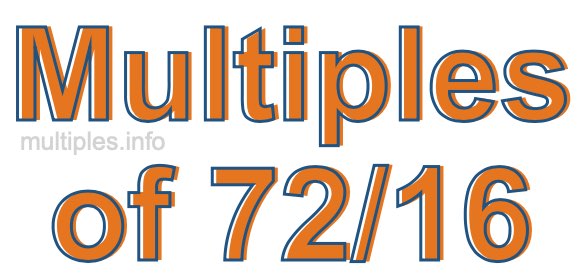 Multiples of 72/16