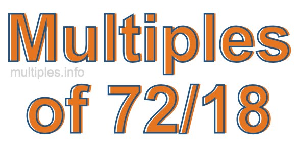 Multiples of 72/18