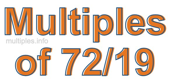 Multiples of 72/19