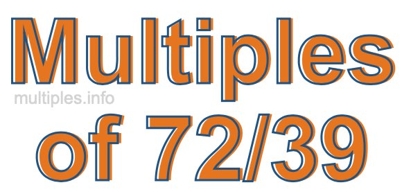 Multiples of 72/39