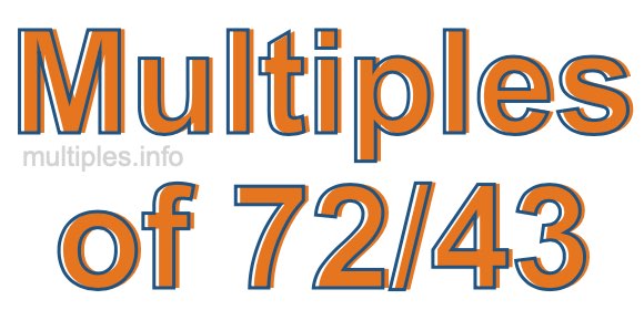Multiples of 72/43 Multiples of 72/43