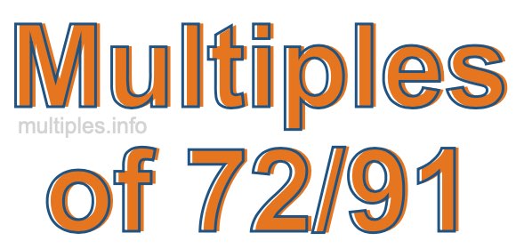 Multiples of 72/91 Multiples of 72/91