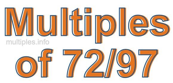 Multiples of 72/97 Multiples of 72/97
