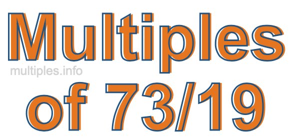 Multiples of 73/19