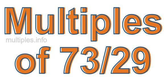 Multiples of 73/29