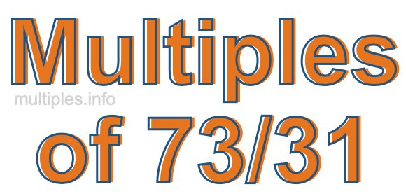 Multiples of 73/31