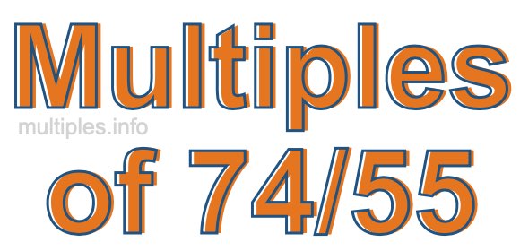Multiples of 74/55