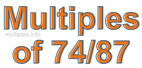 Multiples of 74/87 Multiples of 74/87
