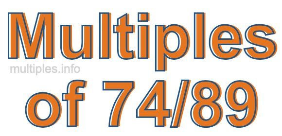 Multiples of 74/89 Multiples of 74/89
