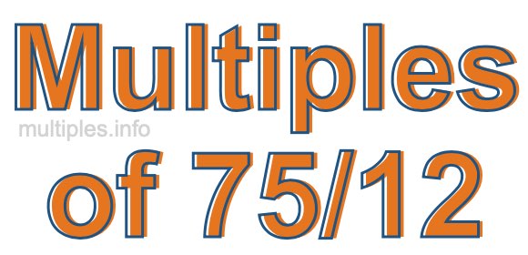 Multiples of 75/12