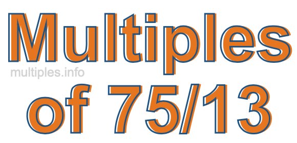 Multiples of 75/13