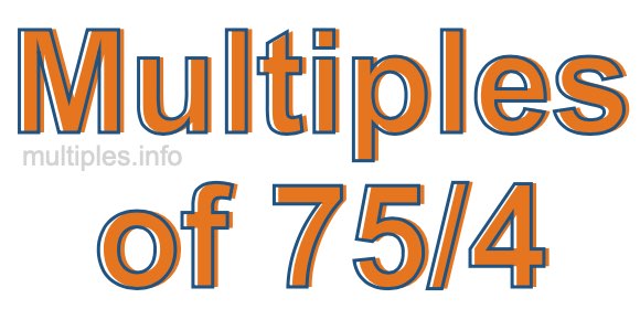 Multiples of 75/4