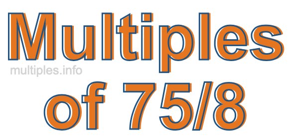 Multiples of 75/8