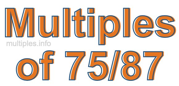 Multiples of 75/87