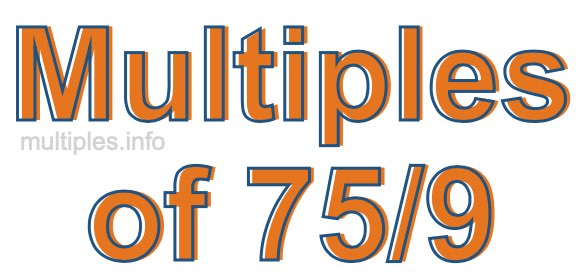 Multiples of 75/9
