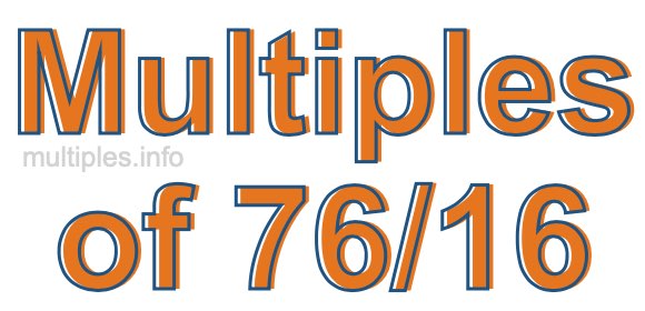 Multiples of 76/16