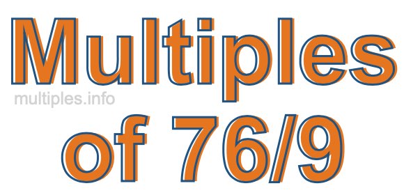 Multiples of 76/9 Multiples of 76/9