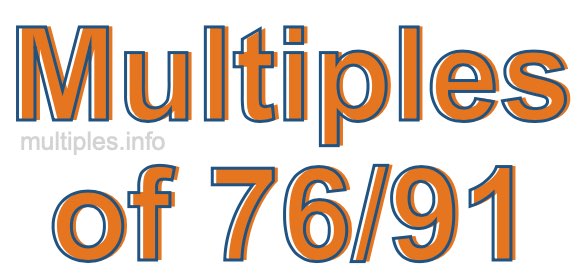 Multiples of 76/91