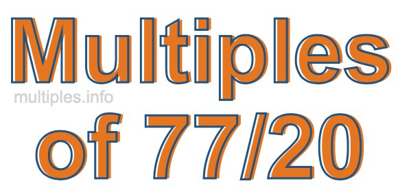 Multiples of 77/20 Multiples of 77/20