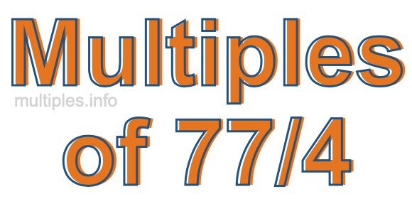 Multiples of 77/4