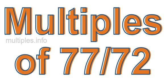 Multiples of 77/72